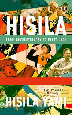 Hisila: From Revolutionary to First Lady by Hisila Yami