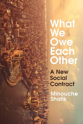 What We Owe Each Other by Minouche Shafik