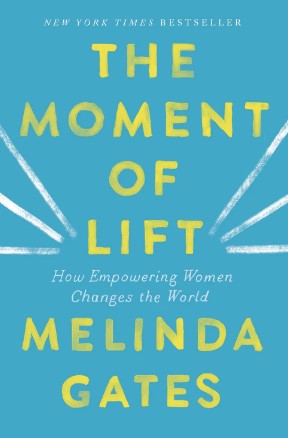 The Moment of Lift: How Empowering Women Changes the World by Melinda French Gates