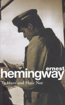To Have and Have Not by Ernest Hemingway