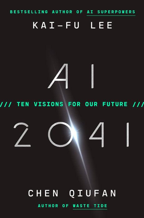 AI 2041 by Chen Qiufan , Kai-Fu Lee