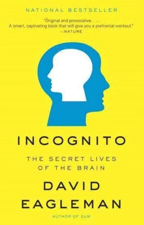 Incognito: The Secret Lives of the Brain by David Eagleman