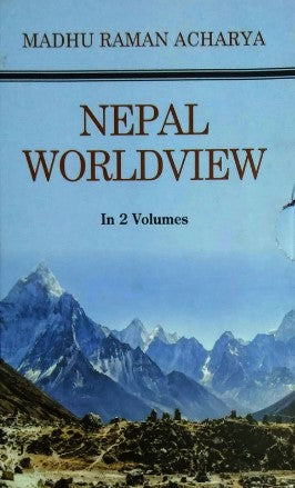 NEPAL WORLDVIEW ( In 2 Volumes ) by Madhu Raman Acharya