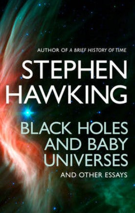 Black Holes and Baby Universes and Other Essays by Stephen Hawking