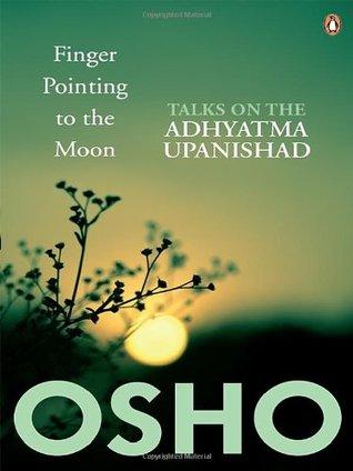 Finger Pointing to the Moon: Talks on the Adhyatma Upanishad by OSHO