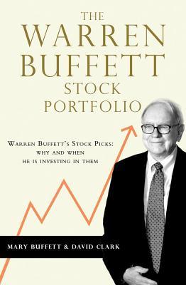 The Warren Buffett Stock Portfolio by Mary Buffett, David Clark