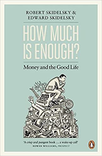How Much is Enough? by Robert Skidelsky, Edward Skidelsky