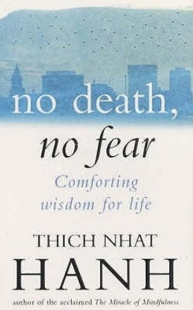 No Death, No Fear by Thich Nhat Hanh