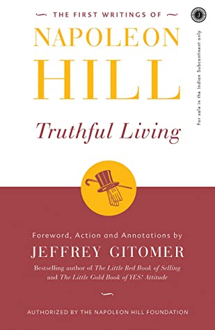The First Writings of Napoleon Hill: Truthful Living by Jeffrey Gitomer