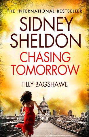Sidney Sheldon's Chasing Tomorrow by Tilly Bagshawe, Sidney Sheldon