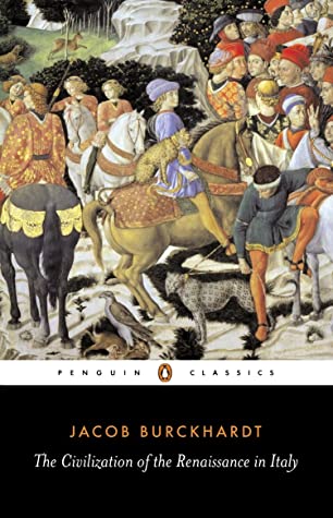 The Civilization of the Renaissance in Italy by Jacob Burckhardt, Samuel George Chetwynd Middlemore (Translation)