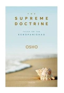 The Supreme Doctrine: Talks on the Kenopanishad by OSHO