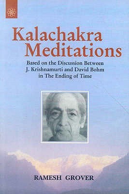 Kalachakra Meditations: Based on the Discussion Between J. Krishnamurti and David Bohm in the Ending of Time by Ramesh Grover