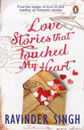 Love Stories That Touched My Heart by Ravinder Singh