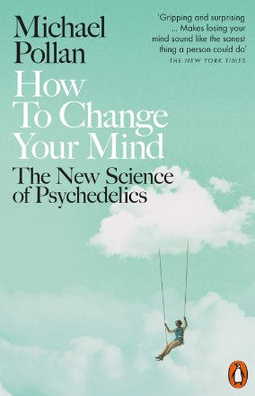 How to Change Your Mind by Michael Pollan