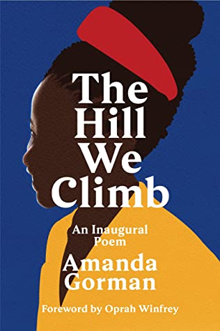The Hill We Climb: An Inaugural Poem (HB) by Amanda Gorman