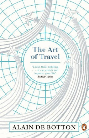 The Art of Travel by Alain De Botton