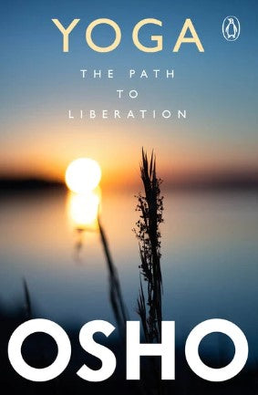 Yoga: The Path To Liberation by OSHO