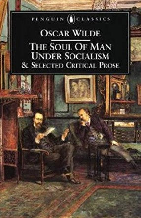 The Soul of Man Under Socialism, and Selected Critical Prose by Oscar Wilde