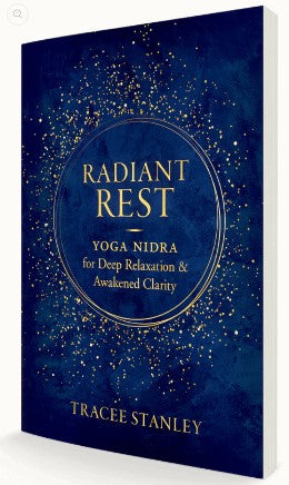 Radiant Rest: Yoga Nidra for Deep Relaxation and Awakened Clarity by Tracee Stanley-Newell