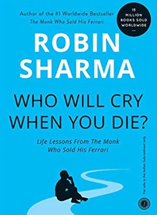 Who Will Cry When You Die? (Verified Authentic) by Robin S. Sharma