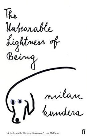 The Unbearable Lightness of Being by Milan Kundera