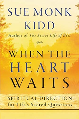 WHEN THE HEART WAITS by Sue Monk Kidd