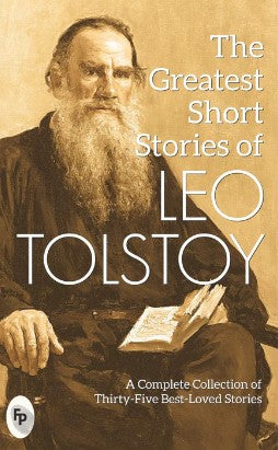 The Greatest Short Stories of Leo Tolstoy by Leo Tolstoy