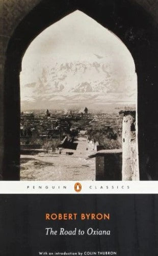 The Road to Oxiana by Robert Byron