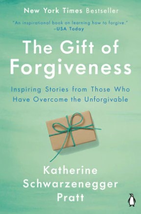 The Gift of Forgiveness by Katherine Schwarzenegger