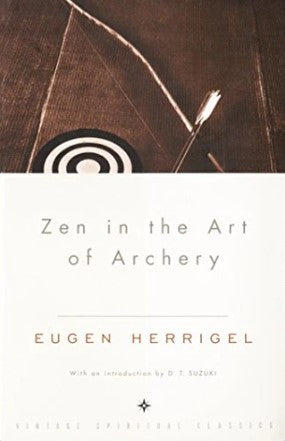 Zen in the Art of Archery by Eugen Herrigel