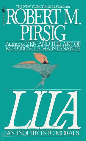 Lila: An Inquiry Into Morals by Robert M. Pirsig