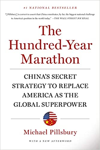 The Hundred-Year Marathon: China's Secret Strategy to Replace America as the Global Superpower By Michael Pillsbury