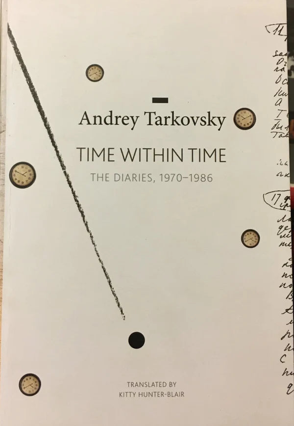Time within Time: The Diaries, 1970–1986 By Andrei Tarkovsky, Kitty Hu ...