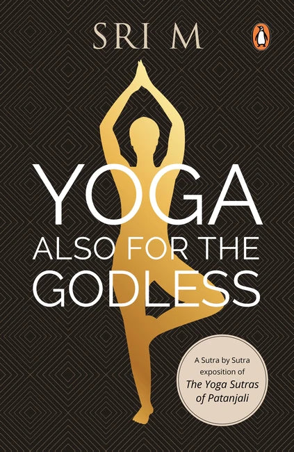 Yoga Also for the Godless By Sri M.